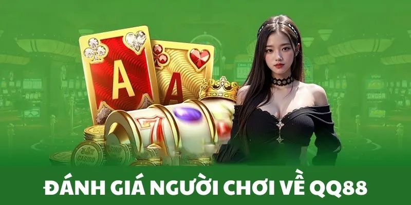 Giới Thiệu Về QQ88 - Đỉnh Cao Giải Trí Vạn Người Mê 4 Đánh giá của hội viên về thương hiệu QQ88