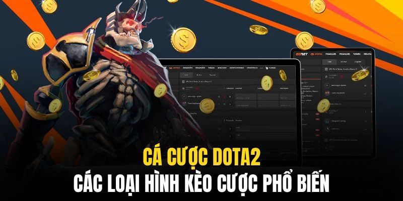 Cá Cược DOTA2 - Xu Hướng Giải Trí E-Sports Thịnh Hành Nhất 3 Nhiều hình thức kèo khác nhau dựa vào lối chơi, chiến thuật